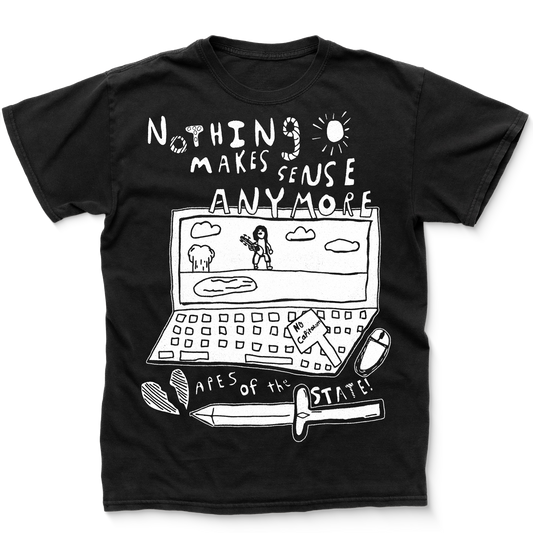 Nothing makes sense anymore - T-Shirt - Pre-Order!